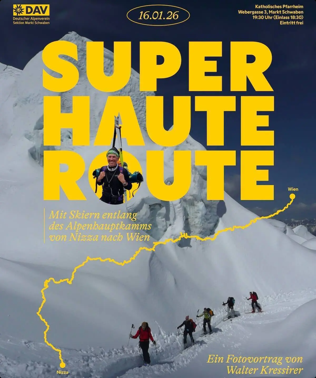 Promoplakat für einen Fotovortrag mit dem Titel „Super Haute Route“. Im Hintergrund steigen Skitourengeher eine verschneite Bergflanke hinauf. Eine gelbe Linie zeigt die Route von Nizza nach Wien entlang des Alpenhauptkamms. Der Vortrag findet am 16.01.2026 um 19:30 Uhr im katholischen Pfarrheim Markt Schwaben statt. Eintritt frei. Vortragender: Walter Kressirer. | © Walter Kressirer