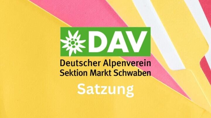 Logo des Deutschen Alpenvereins (DAV) mit weißer Blume auf grünem Hintergrund. Daneben der Schriftzug „DAV Deutscher Alpenverein Sektion Markt Schwaben“. Darunter steht „Satzung“ auf farbigem Papierstapel. | © DAV Markt Schwaben